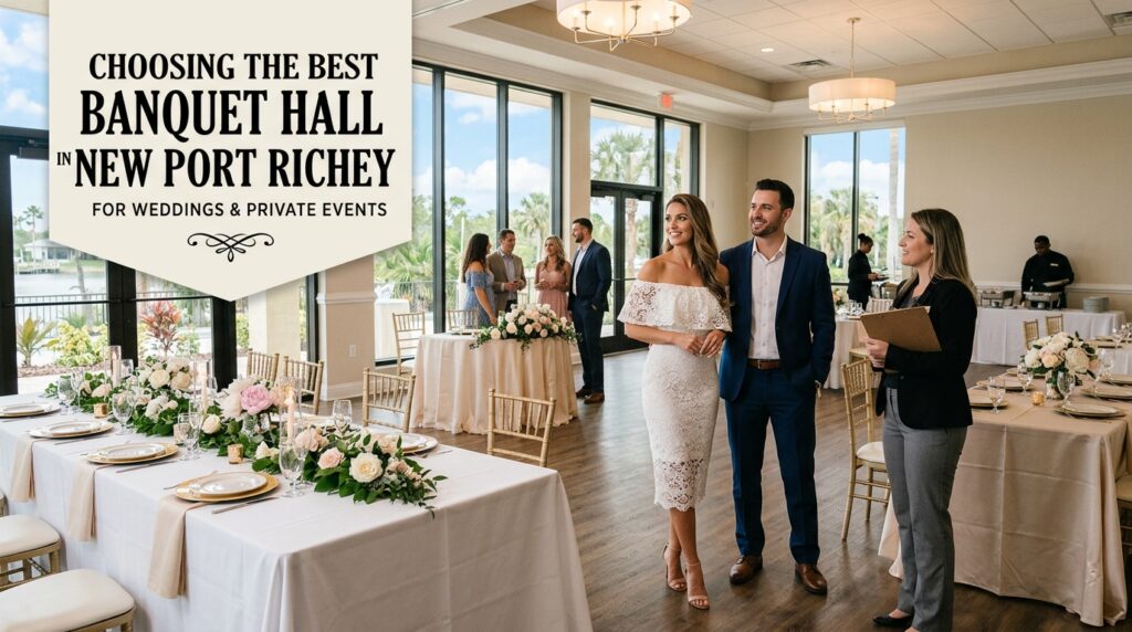 How to Choose the Best Banquet Hall New Port Richey for Weddings and Private Events